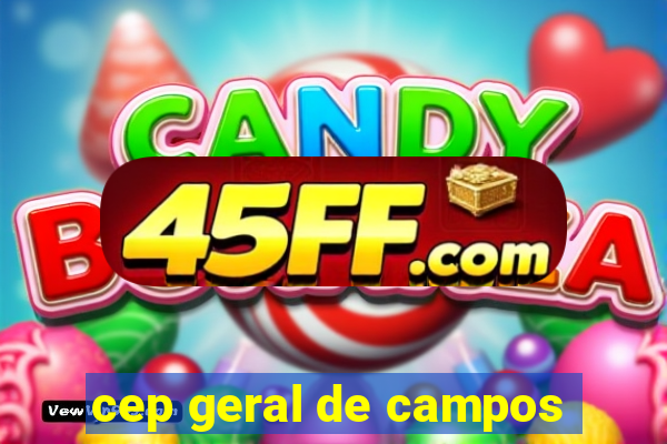 cep geral de campos